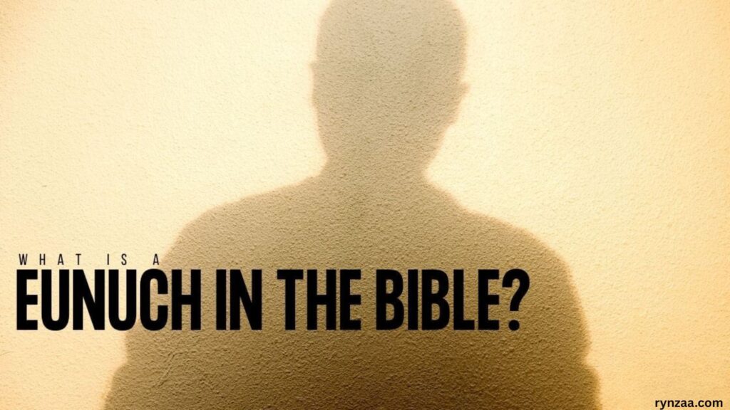 Eunuchs Meaning in the Bible
